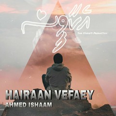Hairaan vefaey - Ahmed Ishaam