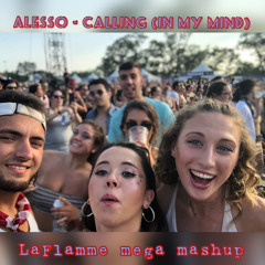 Alesso - Calling (In My Mind) LaFlamme (MEGAMASH)