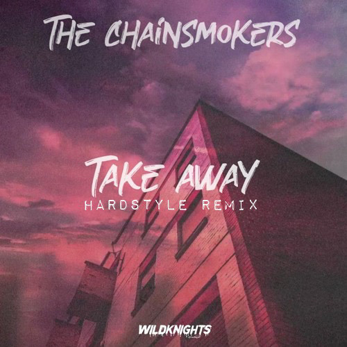 Chainsmokers & Illenium - Take Away Hardstyle Remix