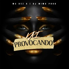 VAI PROVOCANDO - MC Dez K (DJ Mimo Prod) #tamborzãoraiz