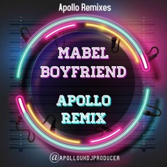 Mabel - Boyfriend (Apollo Remix)
