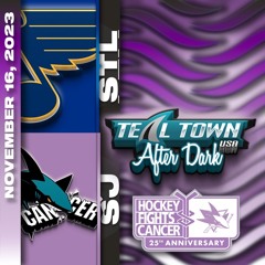 San Jose Sharks vs St. Louis Blues - 11/16/2023 - Teal Town USA After Dark (Postgame)