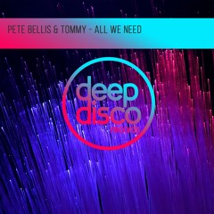 Pete Bellis & Tommy - All We Need