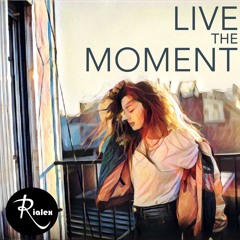 rialex - Live The Moment