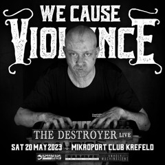The Destroyer Live @ We Cause Violence