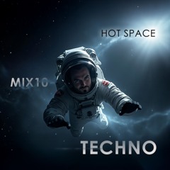 HOT SPACE - TECHNO MIX 10