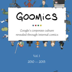 FREE PDF 💚 Goomics: Google's corporate culture revealed through internal comics by