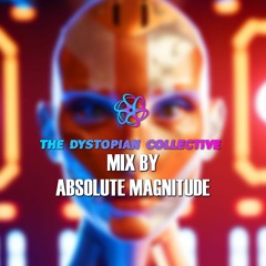 Absolute Magnitude - Mix for The Dystopian Collective 3/25/24