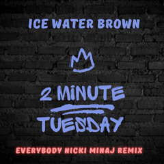 Everybody Nicki Minaj (Remix) (2 Minute Tuesday)