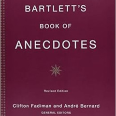 Access KINDLE 📗 Bartlett's Book of Anecdotes by Clifton Fadiman,Andre Bernard [EPUB