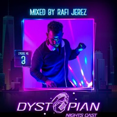 Dystopian Nights Cast 03 Mixed By Rafi Jerez (March 1, 2021)