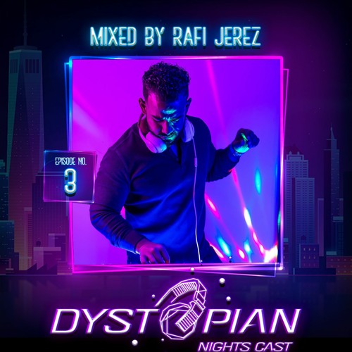 Dystopian Nights Cast 03 Mixed By Rafi Jerez (March 1, 2021)