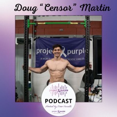 Episode 303 - Breaking a World Record to Beat Pancreatic Cancer with Doug “Censor” Martin
