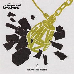 The Chemical Brothers - Galvanize (New Northern Remix)
