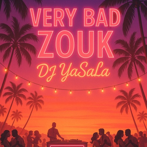 Very Bad Zouk ( Yasala)