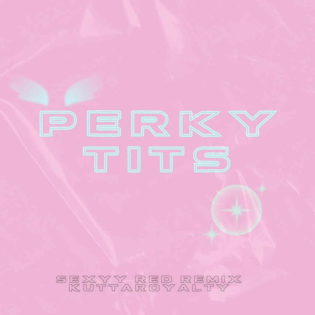 Stream Perky Tits Sexyy Red Remix by kuttaroyalty | Listen online for free  on SoundCloud