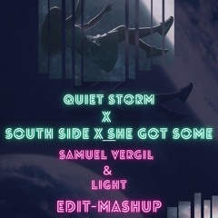 Quiet Storm X Southside X She Got Some (Samuel Vergil & Light Edit -Mashup)