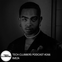 RÆZA - Tech Clubbers Podcast #266