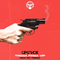 Upgrade & Trigga - Trigga Finga VIP [Premiere]