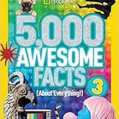 [ACCESS] EPUB KINDLE PDF EBOOK 5,000 Awesome Facts (About Everything!) 3 (National Geographic Kids)