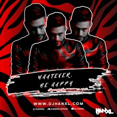 HANXL - WHATEVER BE HAPPY - 2K22