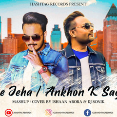 Tere Jeha hor disda ll ankhon ke sagar || mashup || cover song || dj sonik || ishaan arora