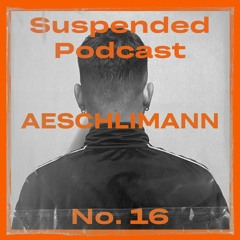Suspended Podcast No. 16 - Aeschlimann