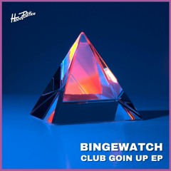 BINGEWATCH - Club Goin Up EP [HP171]