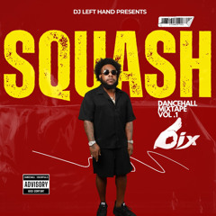 SQUASH Dancehall Mix Vol.1  2025 Mixed By DJ Left Hand