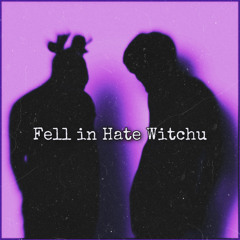 Fell In Hate Witchu ft. IsDatHollywood