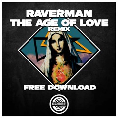 The Age Of Love (Raverman Remix)"FREE DOWNLOAD"