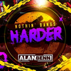 Alan Benn - Nothin' Bangs Harder (Original Mix)