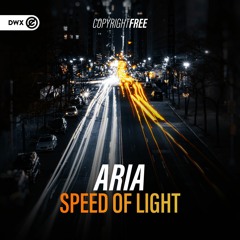 Aria - Speed Of Light (DWX Copyright Free)