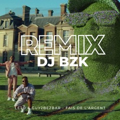 Leto & Guy2bezbar - Fais De L'argent (REMIX DJ BZK)