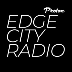 EDGE CITY PROTON RADIO SHOW