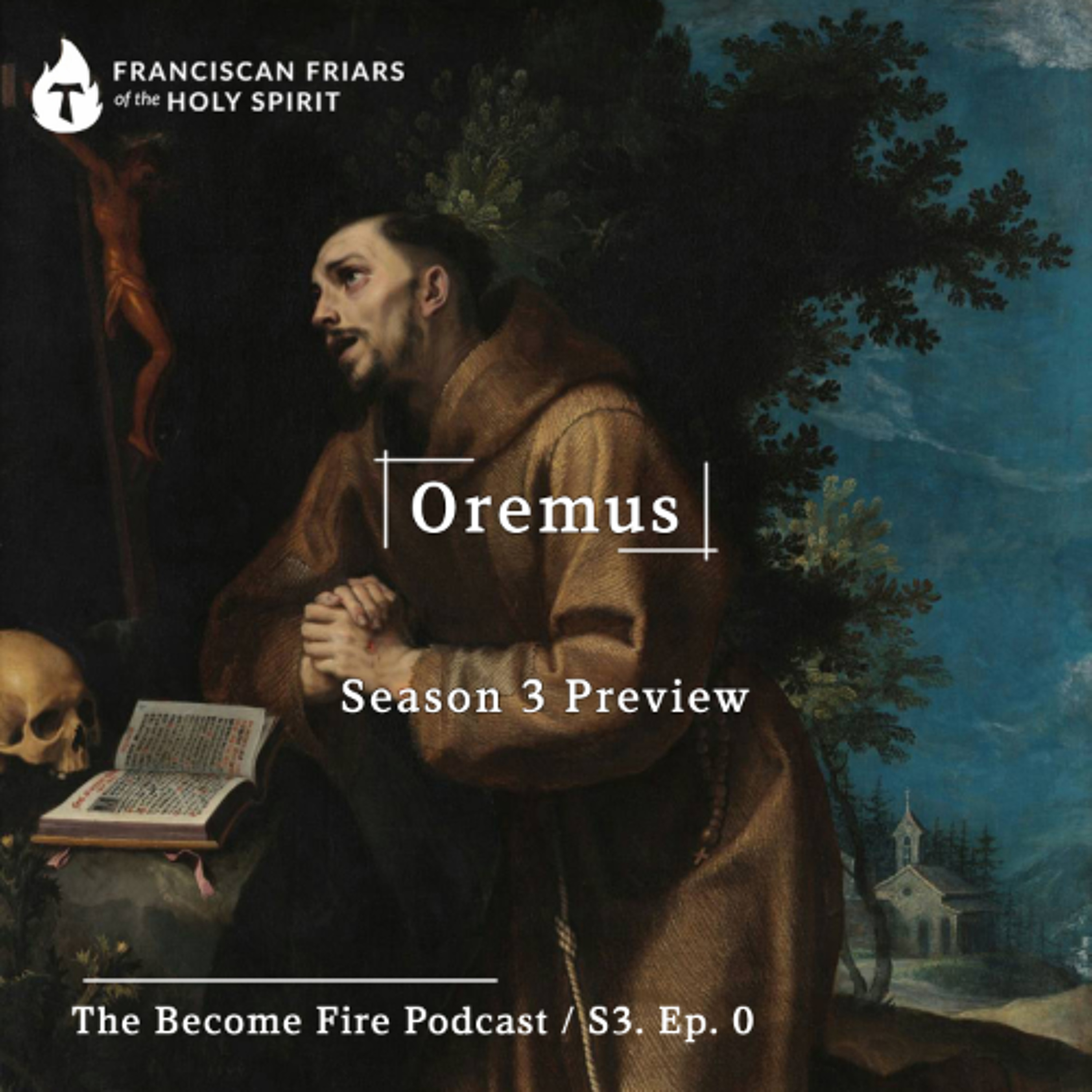 Oremus (Season 3 Preview) - Become Fire Podcast S3. Ep #0 episode artwork