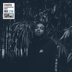 FUXWITHIT Guest Mix: 214 - Sykotix