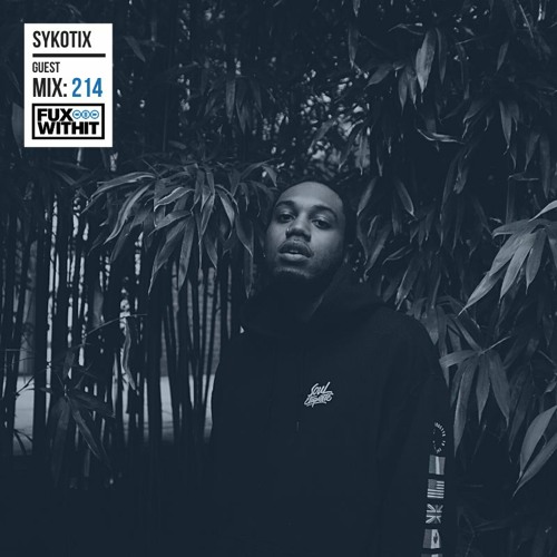 FUXWITHIT Guest Mix: 214 - Sykotix