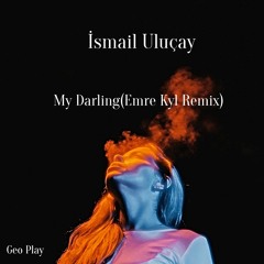 İsmail Uluçay -  My Darling(Emre Kyl Remix)