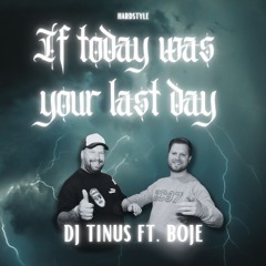 DJ Tinus Ft. Boje - If Today Was Your Last Day (Hardstyle)