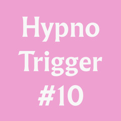 Hypno Trigger #10