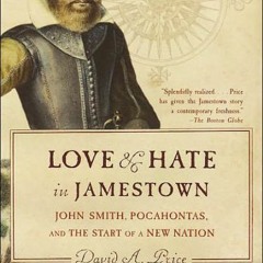(Download) Love and Hate in Jamestown: John Smith Pocahontas and the Start of a New Nation BY : Dav