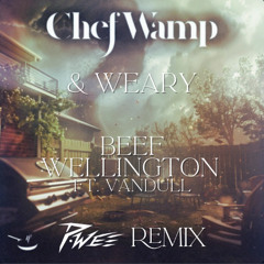 ChefWamp & Weary - Beef Wellington ft. Vandull (p.wee remix)