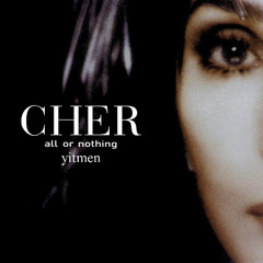 Cher - All or Nothing (yitmen Remix) *FILTERED FOR SC*