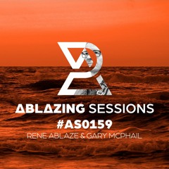 Ablazing Sessions 159 with Rene Ablaze & Gary McPhail