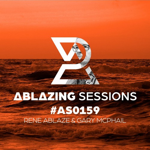Ablazing Sessions 159 with Rene Ablaze & Gary McPhail