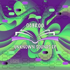 PREMIERE: OGBR00 - Unknown Sounds [SSR058]