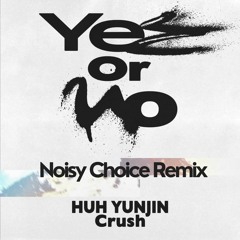 GroovyRoom - Yes or No (Feat. 허윤진, Crush) (Noisy Choice Remix)