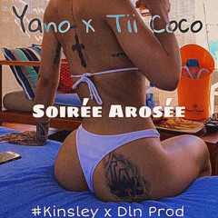 #Kinsley x Dln Prod Ft. Yano & Tii Coco - Soirée Arosée