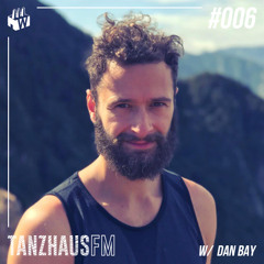 Tanzhaus FM #006 - Dan Bay